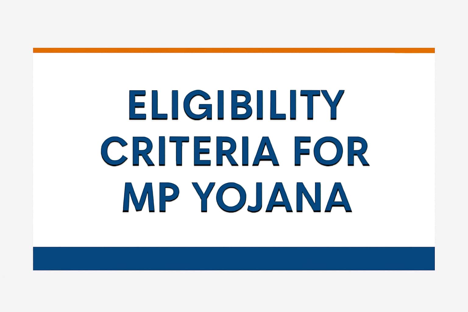 Eligibility Criteria for MP Yojana